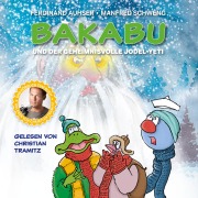 Cover-Bild zum Titel 'Bakabu und der geheimnisvolle Jodel-Yeti' von 'Christian/Auhser Tramitz'