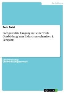 Fachgerechte Umgang mit einer Feile (Ausbildung zum Industriemechaniker, 1. Lehrjahr) - Baris Bulat