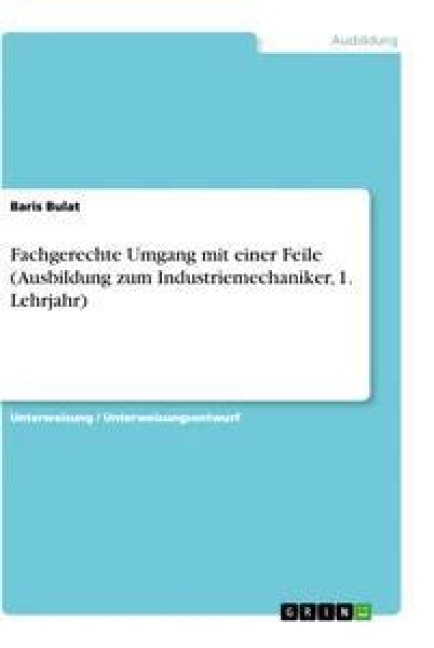 Fachgerechte Umgang mit einer Feile (Ausbildung zum Industriemechaniker, 1. Lehrjahr) - Baris Bulat