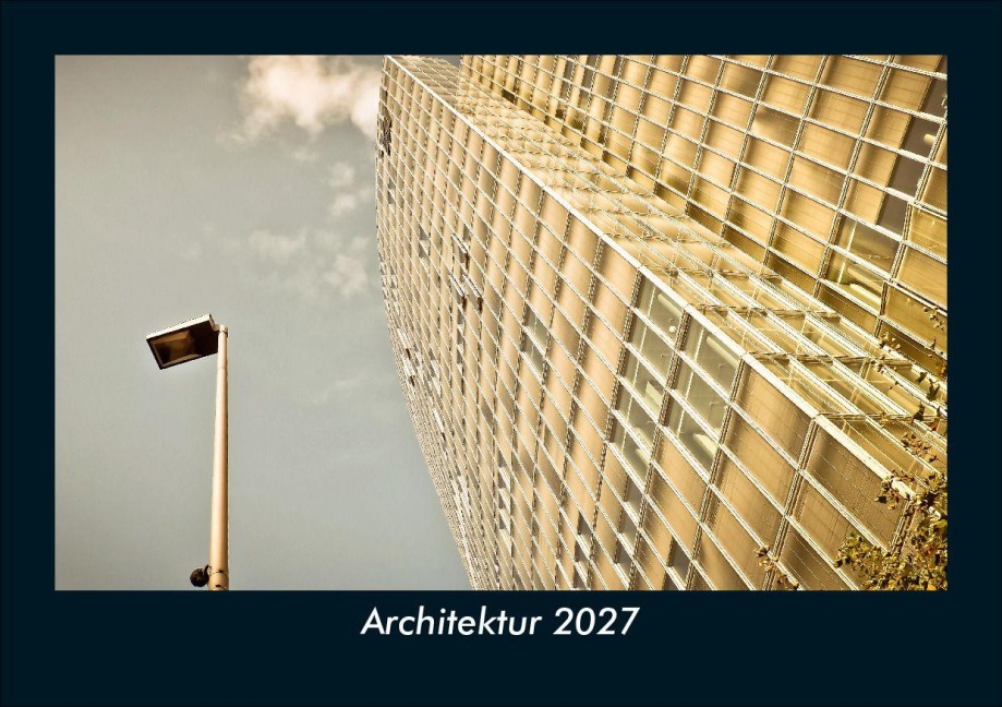 Architektur 2027 Fotokalender DIN A5 - Tobias Schmitt, Kevin Heber