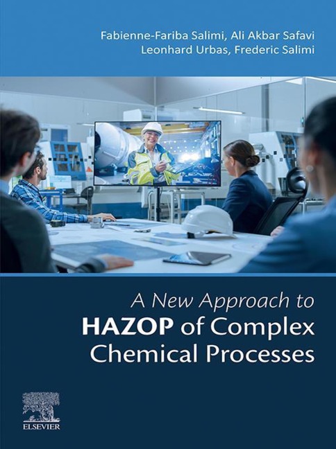 A New Approach to HAZOP of Complex Chemical Processes - Fabienne-Fariba Salimi, Frederic Salimi, Ali Akbar Safavi, Leonhard Urbas