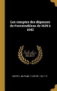 Cover-Bild zum Titel 'Les comptes des dépenses de Fontainebleau de 1639 à 1642' von ''