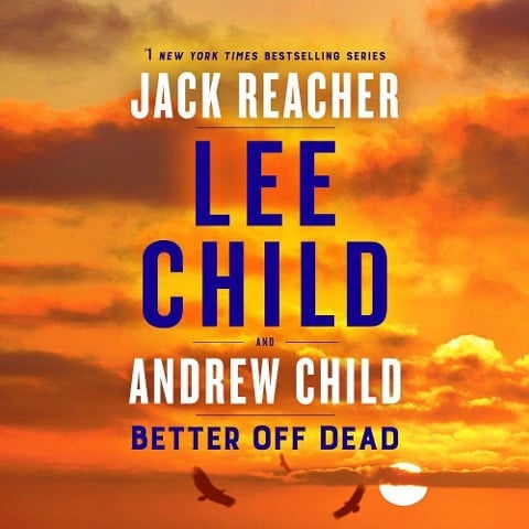 Better Off Dead: A Jack Reacher Novel - Lee Child, Andrew Child