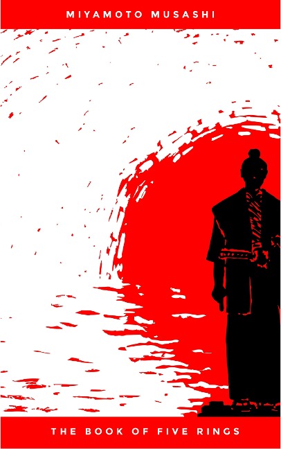 The Book of Five Rings: The Classic Text of Samurai Sword Strategy - Miyamoto Musashi