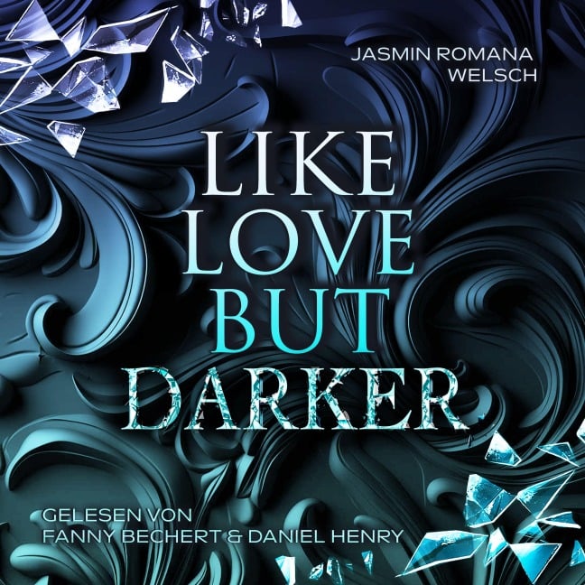 LIKE LOVE BUT DARKER - Jasmin Romana Welsch