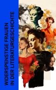 Cover-Bild zum Titel 'Widerspenstige Frauen in der Literaturgeschichte' von 'Gustave Flaubert, Lena Christ, William Makepeace Thackeray, Emily Brontë, John Cleland'