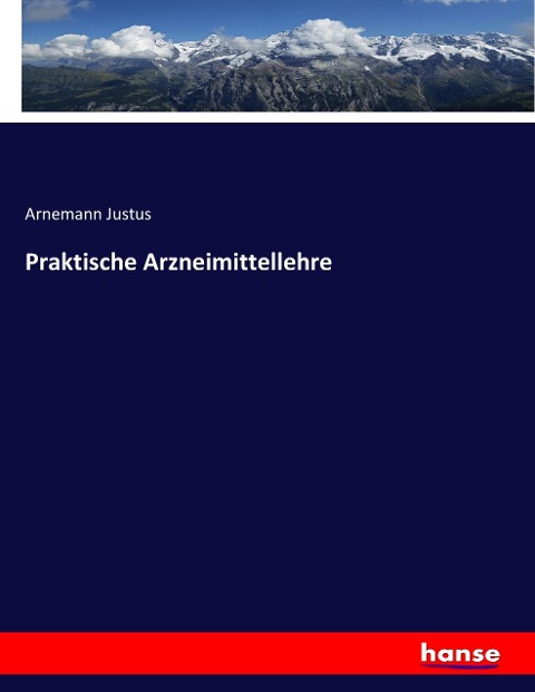 Praktische Arzneimittellehre - Arnemann Justus