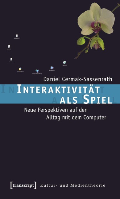 Interaktivität als Spiel - Daniel Cermak-Sassenrath