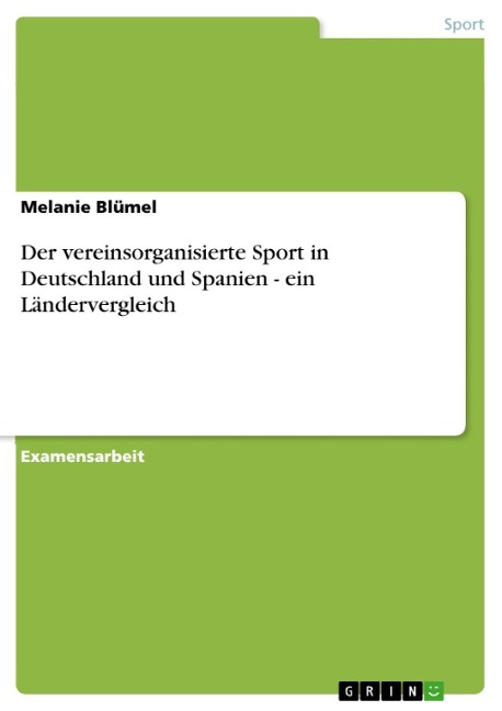 Der vereinsorganisierte Sport in Deutschland und Spanien - ein Ländervergleich - Melanie Blümel