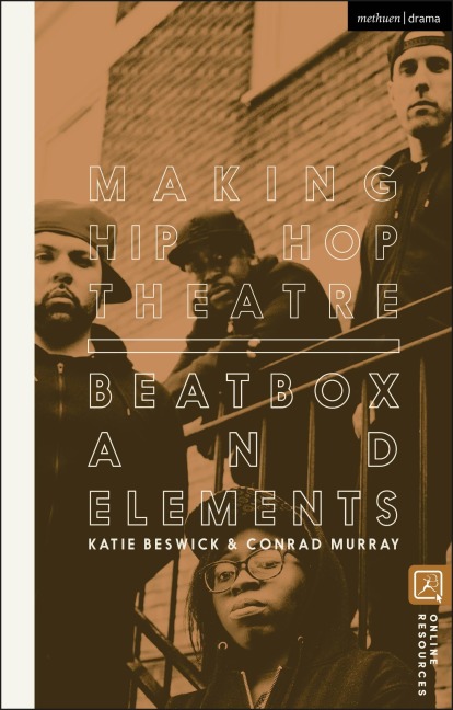 Making Hip Hop Theatre - Katie Beswick, Conrad Murray