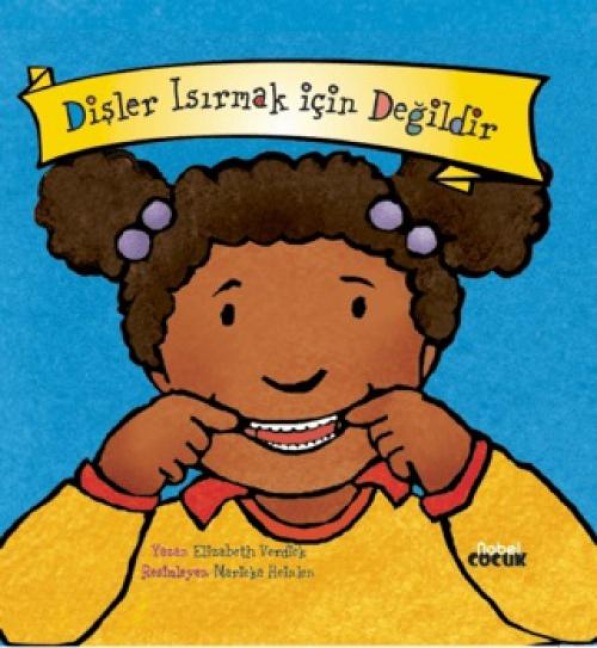 Disler Isirmak Icin Degildir - Elizabeth Verdick