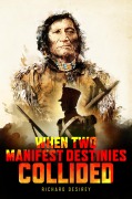 Cover-Bild zum Titel 'When Two Manifest Destinies Collided' von 'Richard DeSirey'
