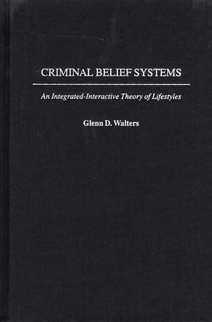 Criminal Belief Systems - Glenn D. Walters