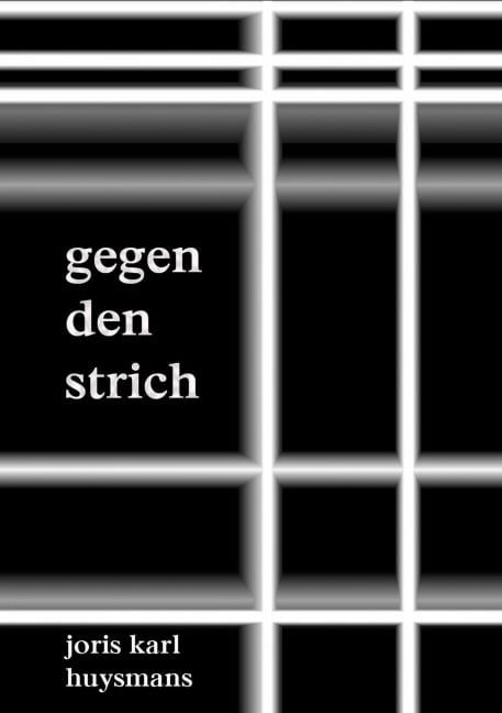 Gegen den Strich - Joris Karl Huysmans