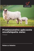 Cover-Bild zum Titel 'Przekazywalna g¿bczasta encefalopatia owiec' von 'Rebecca Rebehn'