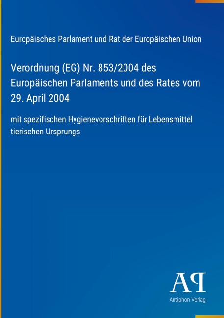 Verordnung (EG) Nr. 853/2004 des Europäischen Parlaments und des Rates vom 29. April 2004 - Europäisches Parlament und Rat der Europäischen Union