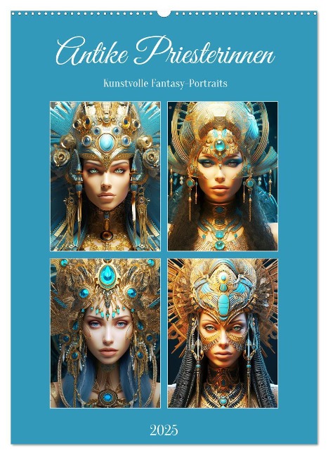 Antike Priesterinnen. Kunstvolle Fantasy-Portraits (Wandkalender 2025 DIN A2 hoch), CALVENDO Monatskalender - Rose Hurley
