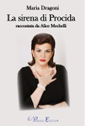 Cover-Bild zum Titel 'Maria Dragoni. La sirena di Procida raccontata da Alice Mechelli' von 'Alice Mechelli'