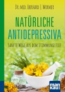 Cover-Bild zum Titel 'Natürliche Antidepressiva. Kompakt-Ratgeber' von 'Eberhard J. Wormer'