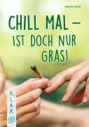 Cover-Bild zum Titel 'Chill mal - ist doch nur Gras!' von 'Antonia Spohr'