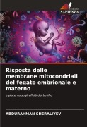 Cover-Bild zum Titel 'Risposta delle membrane mitocondriali del fegato embrionale e materno' von 'Abdurahman Sheraliyev'