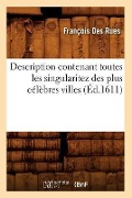 Cover-Bild zum Titel 'Description Contenant Toutes Les Singularitez Des Plus Célèbres Villes (Éd.1611)' von 'François Des Rues'