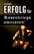 Cover-Bild zum Titel 'Erfolg für Rosenkriegsamazonen' von 'Anja Krummeck'