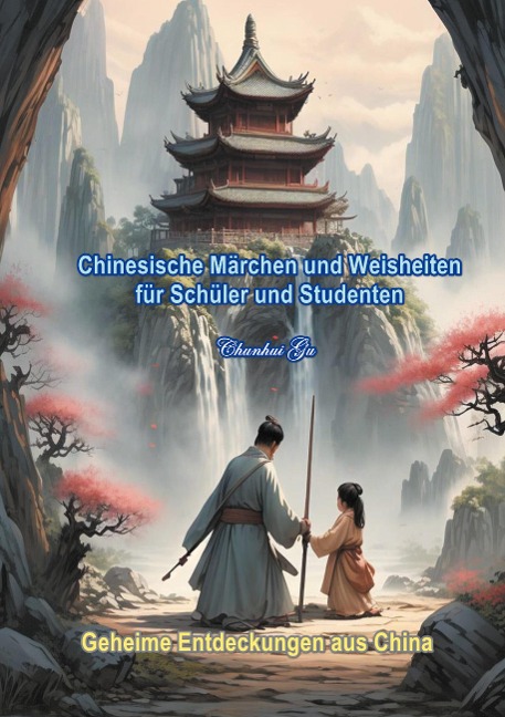 Chinesische Märchen und Weisheiten für Schüler und Studenten - Chunhui Gu