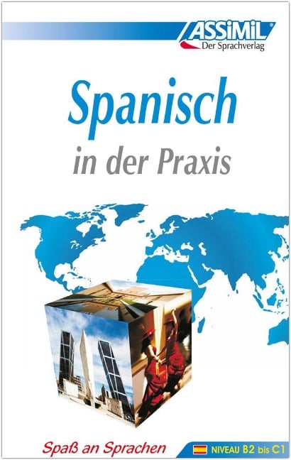 ASSiMiL Spanisch in der Praxis. Fortgeschrittenenkurs für Deutschsprechende. Lehrbuch (Niveau B2-C1) - 