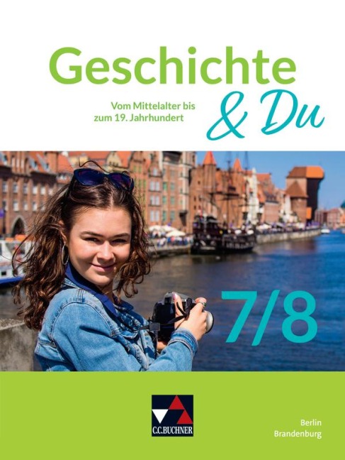 Geschichte & Du Berlin/Brandenburg 7/8 - Henrike Albrecht, Dennis Dornbrack, Moritz Felgner, Antje Hoffmann, Johannes Köpcke