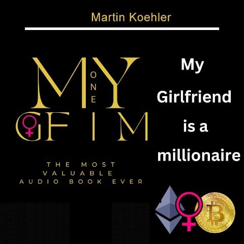 My Girlfriend is a Millionaire - Martin Koehler