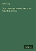 Cover-Bild zum Titel 'Ueber das Wesen und den Werth des wedischen Accents' von 'Martin Haug'
