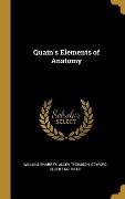 Quain's Elements of Anatomy - William Sharpey, Allen Thomson, Edward Albert Schafer