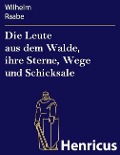 Cover-Bild zum Titel 'Die Leute aus dem Walde, ihre Sterne, Wege und Schicksale' von 'Wilhelm Raabe'