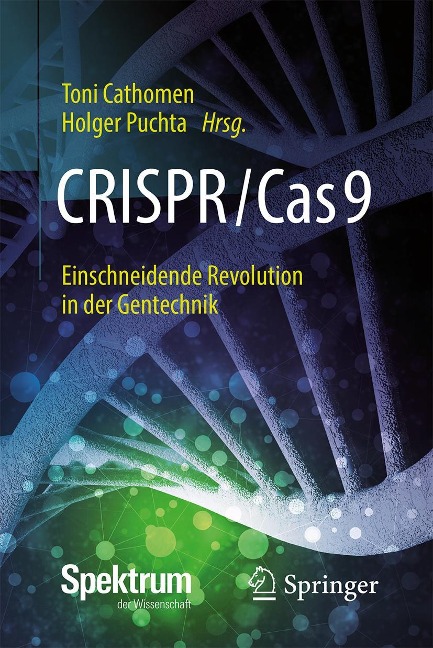 CRISPR/Cas9 - Einschneidende Revolution in der Gentechnik - 