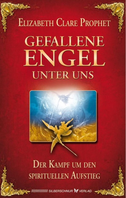Gefallene Engel - Der Kampf um den spirituellen Aufstieg - Elisabeth Clare Prophet