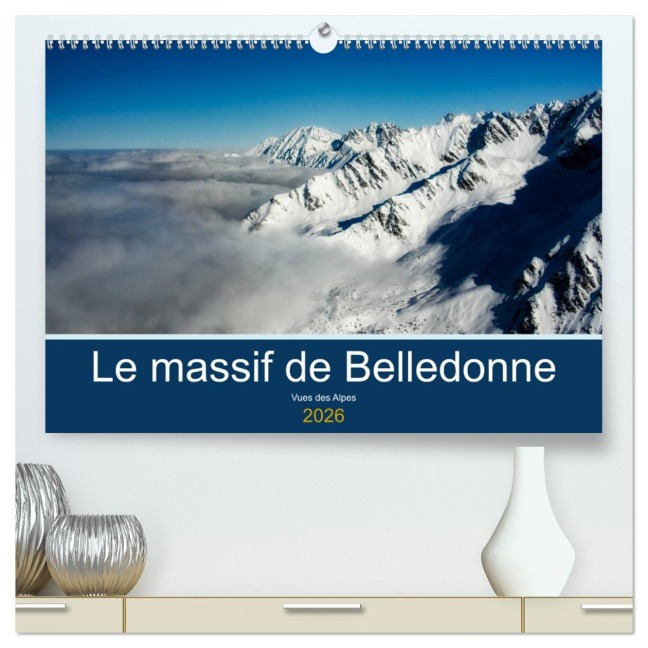 Le massif de Belledonne, vues sur les Alpes (Calendrier mural 2026 DIN A2 vertical) calendrier de bureau - Alain Gaymard