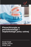 Cover-Bild zum Titel 'Piezochirurgia w periodontologii i implantologii jamy ustnej' von 'Sonali Singh, Vartika Verma, Shilpi Tyagi'