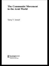 The Communist Movement in the Arab World - Tareq Y. Ismael