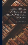 Cover-Bild zum Titel 'Essai Sur La Langue Et La Philosophie Des Indiens' von 'Friedrich Von Schlegel'