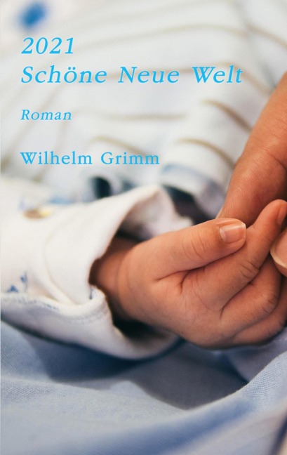 2021. Schöne Neue Welt - Wilhelm Grimm