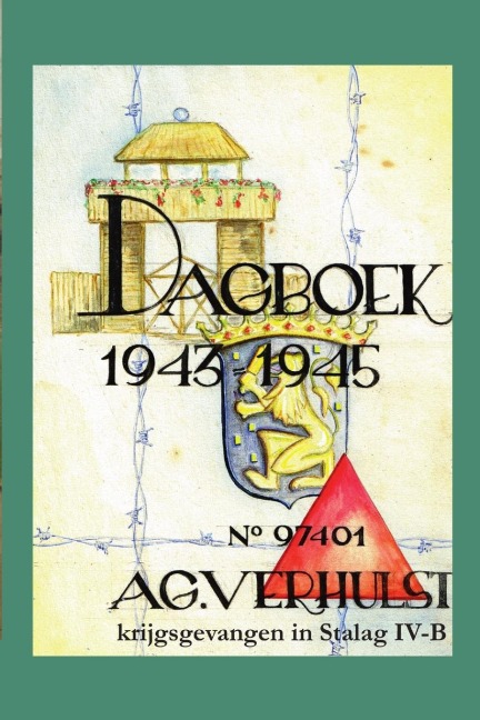 Dagboek 1943-1945 - krijgsgevangen in Stalag IV-B - A. G. Verhulst