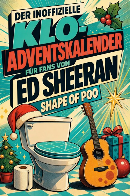 Der inoffizielle Klo-Adventskalender für Fans von Ed Sheeran - Elias Hofmann