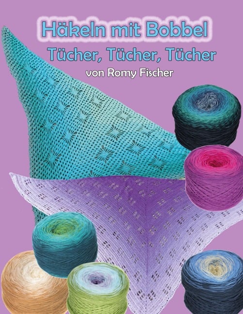 Häkeln mit Bobbel - Tücher, Tücher, Tücher - Romy Fischer