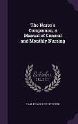 Cover-Bild zum Titel 'The Nurse's Companion, a Manual of General and Monthly Nursing' von 'Charles James Cullingworth'