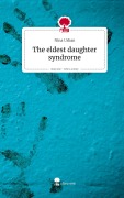 Cover-Bild zum Titel 'The eldest daughter syndrome. Life is a Story - story.one' von 'Nina Urban'