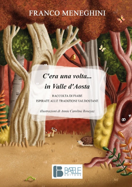C'era una volta... in Valle d'Aosta. Raccolta di fiabe ispirate alle tradizioni valdostane - Franco Meneghini