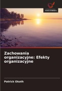 Cover-Bild zum Titel 'Zachowania organizacyjne: Efekty organizacyjne' von 'Patrick Okoth'
