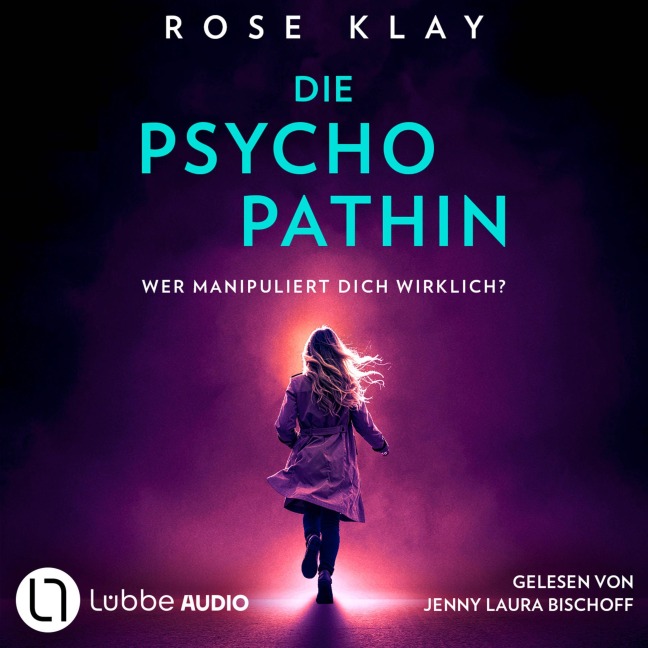 Die Psychopathin - Wer manipuliert dich wirklich? - Rose Klay
