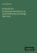 Cover-Bild zum Titel 'Protokolle des Verfassungs-Ausschusses im Oesterreichischen Reichstage 1848-1849' von 'Anton Sprinter'